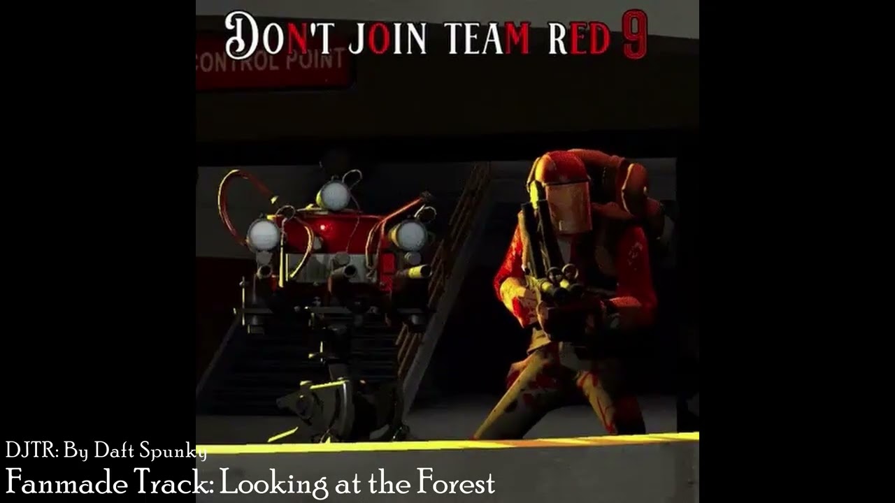 Don't Join Team Red 9 fanmade track: Looking at the Forest (OITF Reprise)