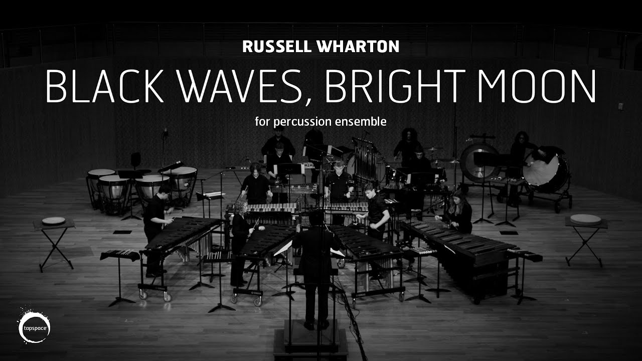 Black Waves, Bright Moon (Russell Wharton) &ndash;&nbsp;Percussion Ensemble