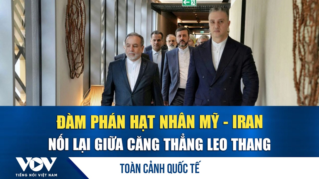 Toàn cảnh quốc tế tối 15/2: Đàm phán hạt nhân Mỹ - Iran nối lại giữa căng thẳng leo thang | VOV