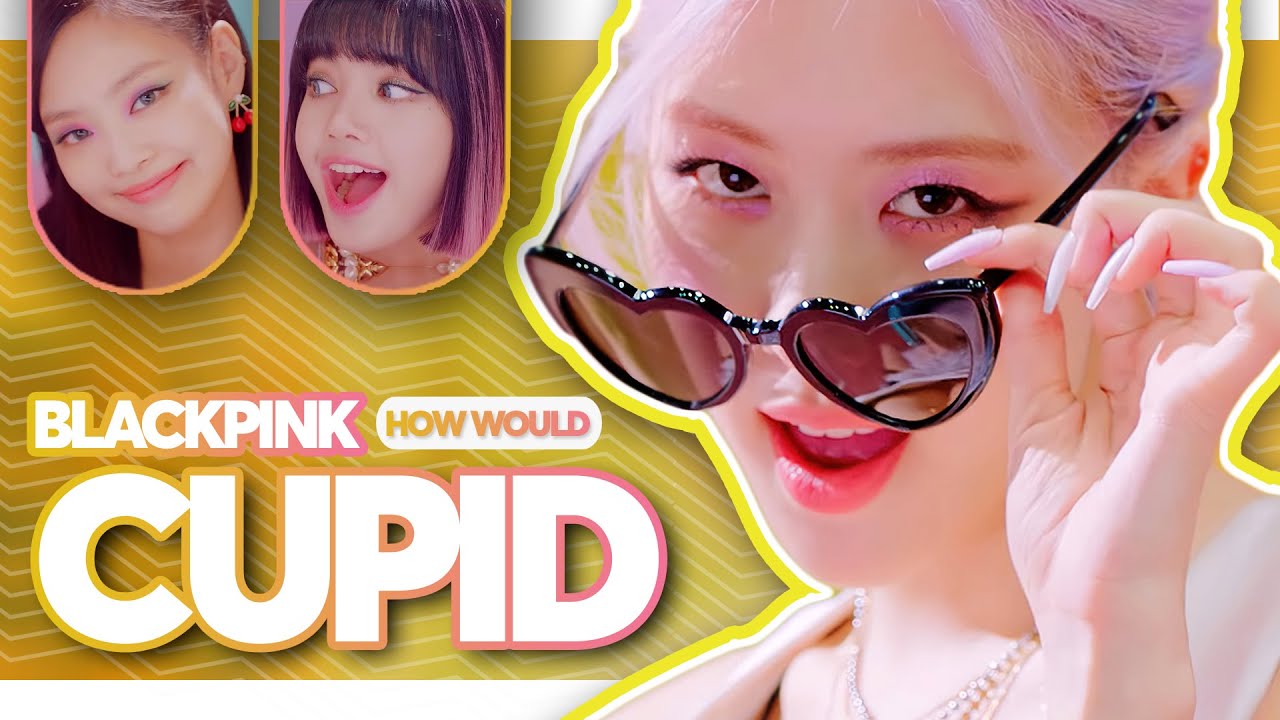 How Would BLACKPINK Sing - ''CUPID'' (FIFTY FIFTY) / Line Distribution