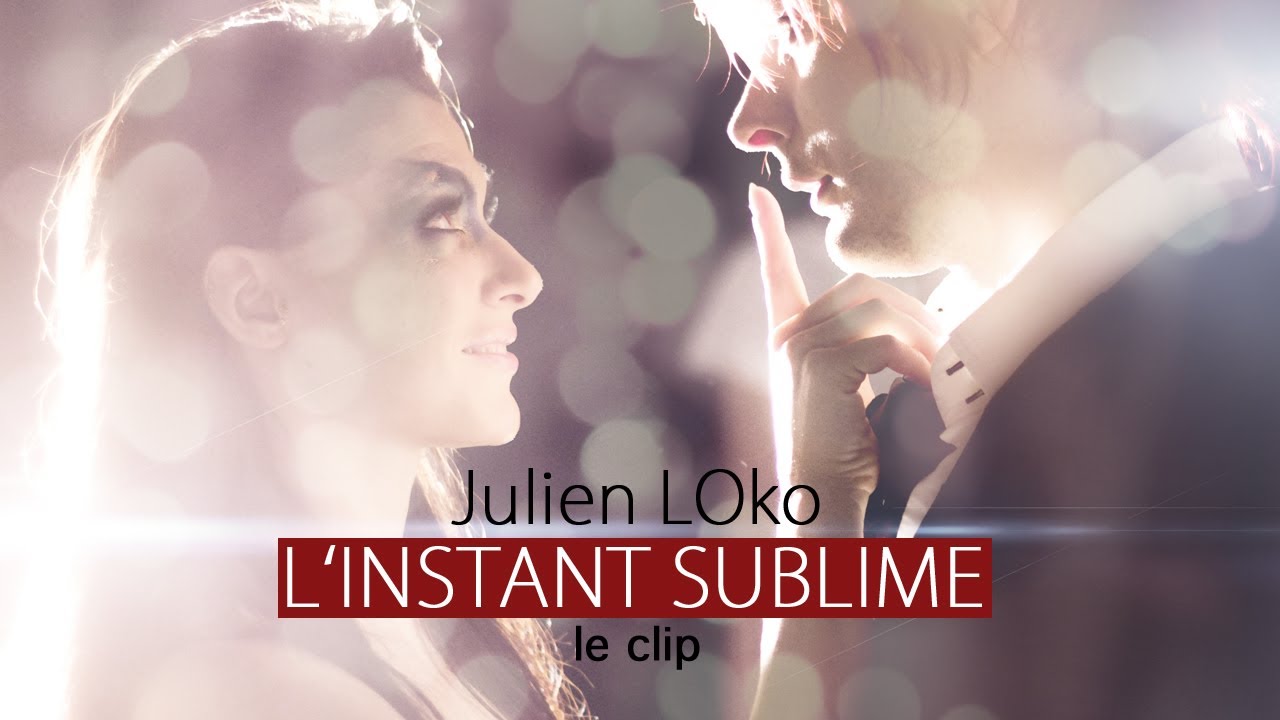 Julien LOko - L'INSTANT SUBLIME (Clip Officiel)