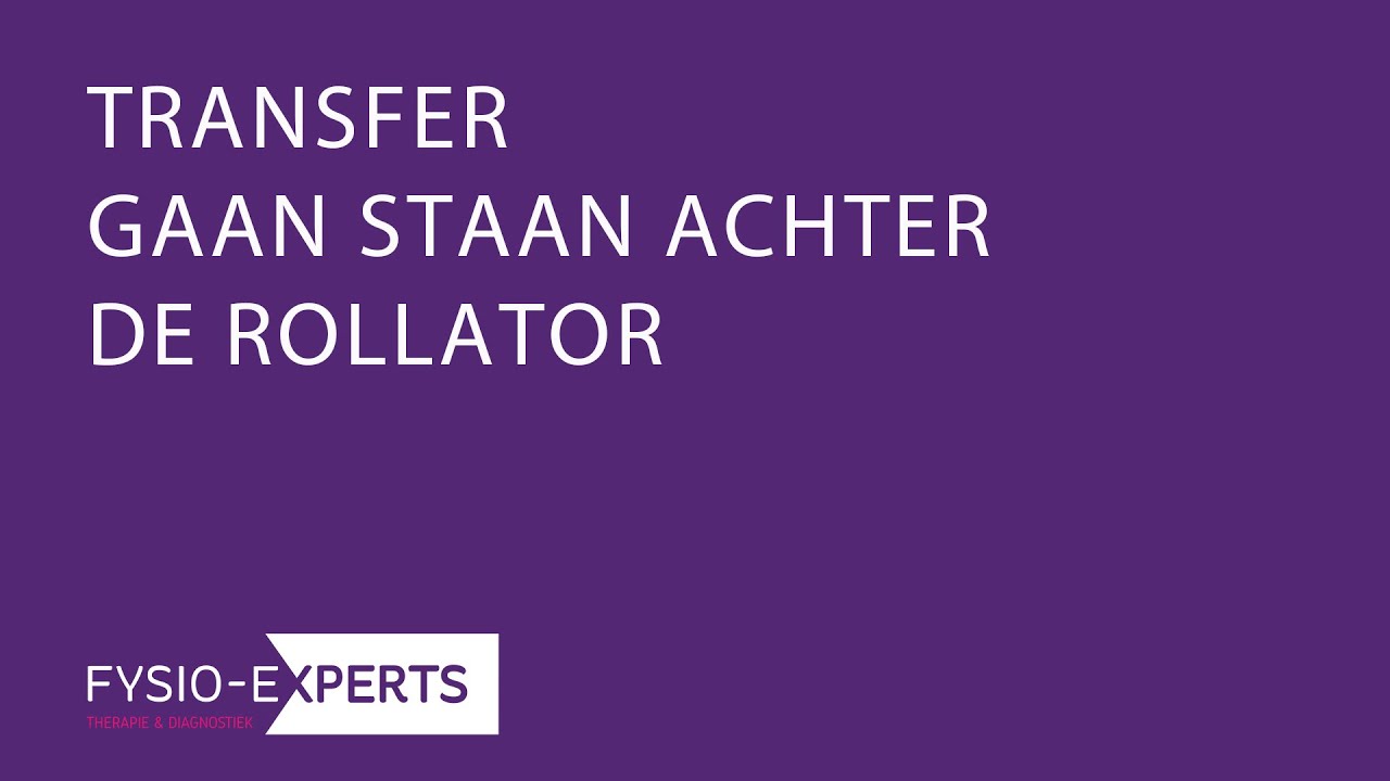 TRANSFERS: ROLLATOR GEBRUIK (OPSTAAN EN GAAN ZITTEN)