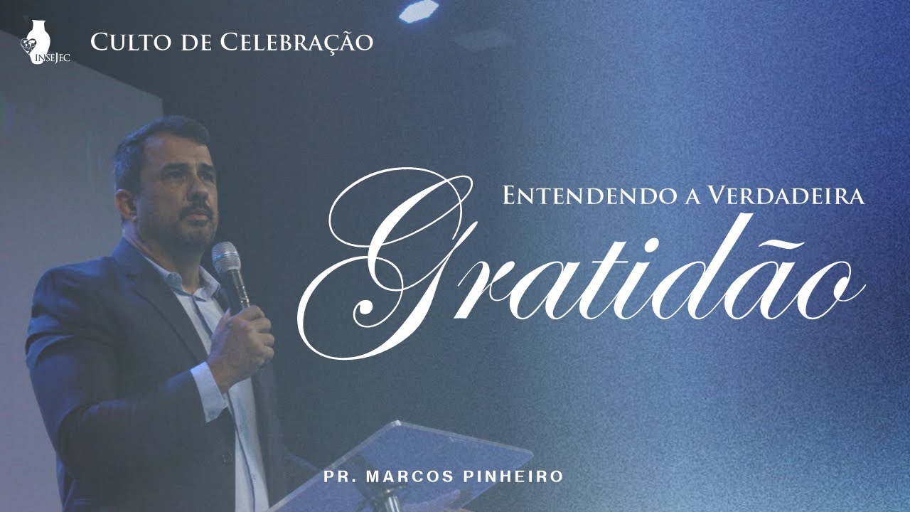 ENTENDENDO A VERDADEIRA GRATIDÃO - 28 /12/2025 | INSEJEC Fortaleza