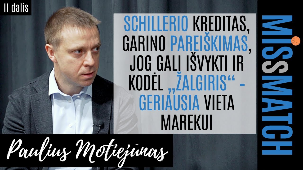 „Marekui nėra geresnės vietos tobulėti Lietuvoje nei „Žalgiris“, – P.Motiejūnas | MISsMATCH II dalis