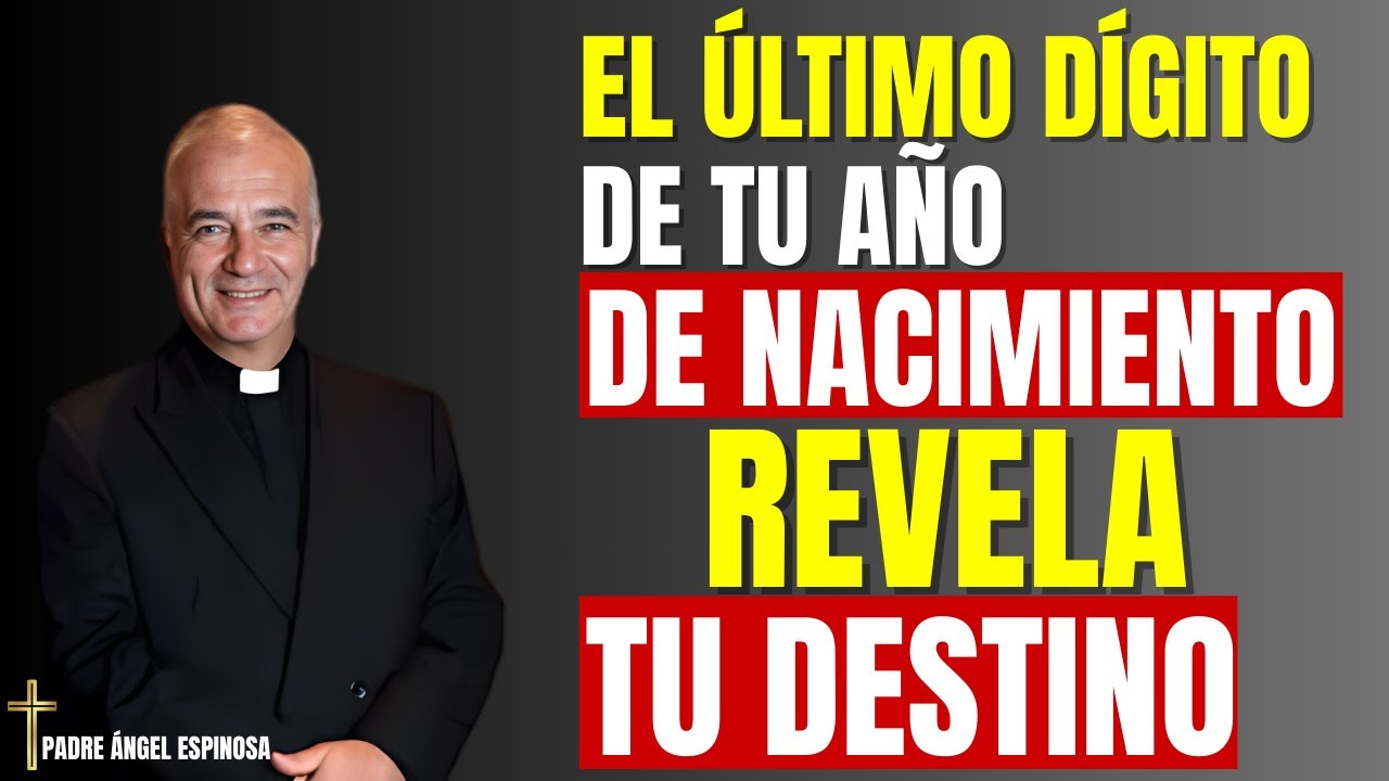 PADRE ÁNGEL ESPINOSA REVELA: El Último Número de Tu Año de Nacimiento Revela Tu Destino Espiritual