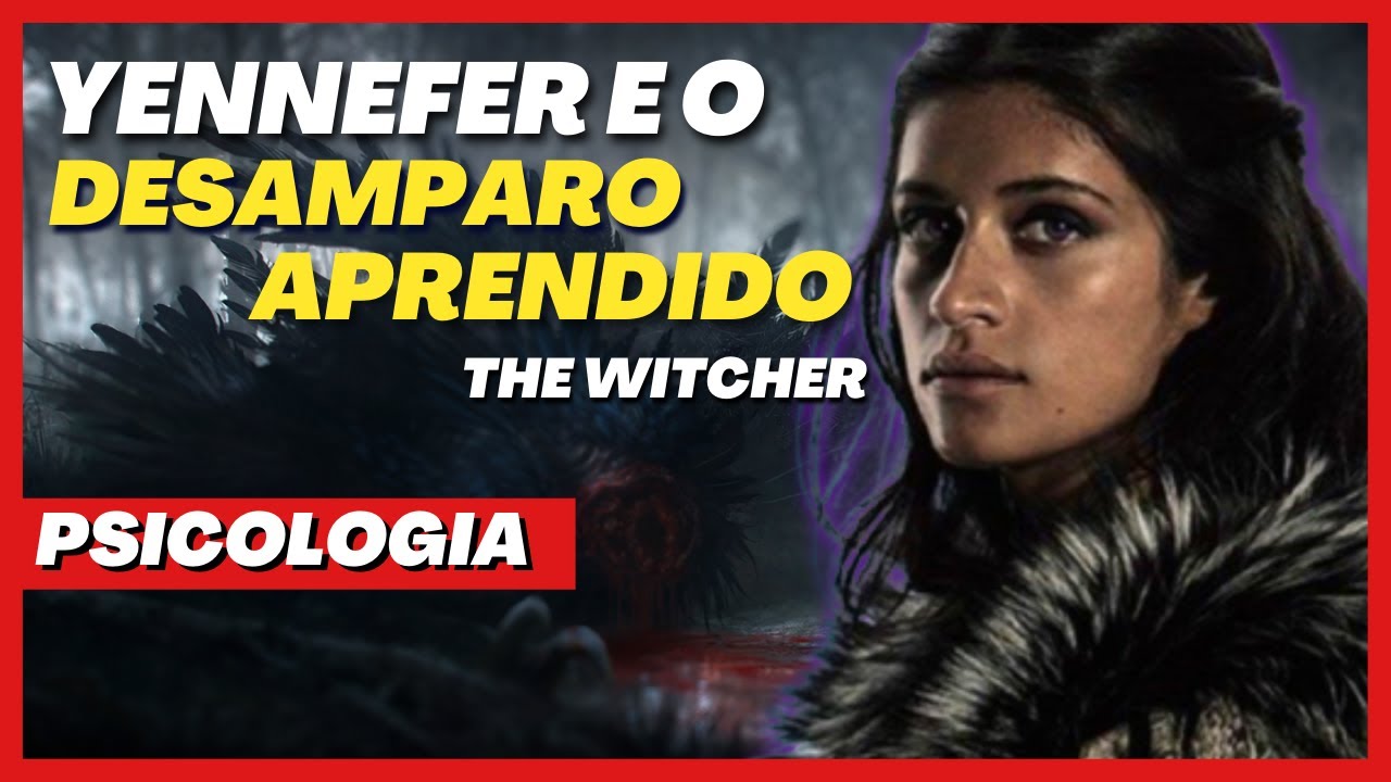 Como Yennefer aprendeu a ter depressão? Desamparo aprendido | Análise Psicológica