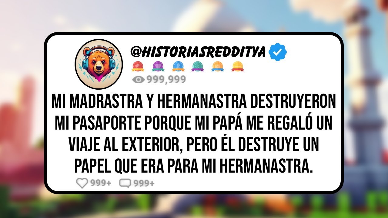 Mi MADRASTRA y HERMANASTRA Destruyeron mi Pasaporte Porque mi Papá Me Regaló un Viaje al Exterior...