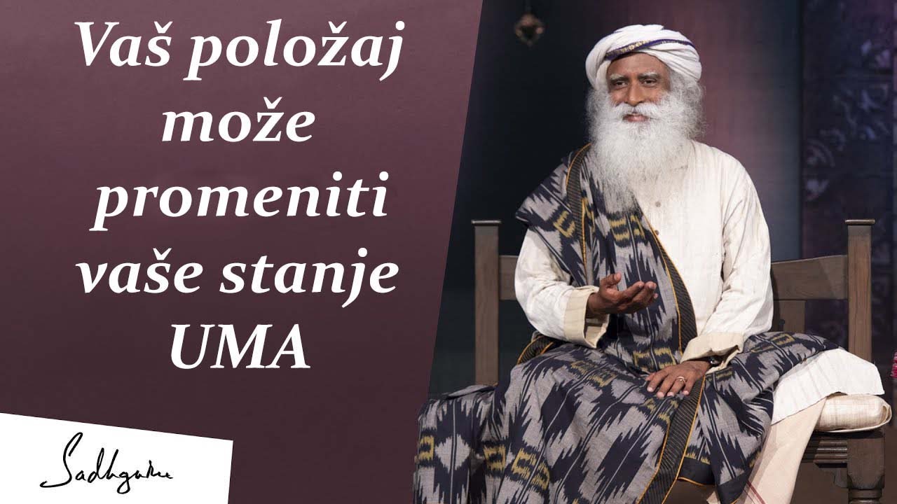 Položaj tela može promeniti stanje uma - Sadhguru