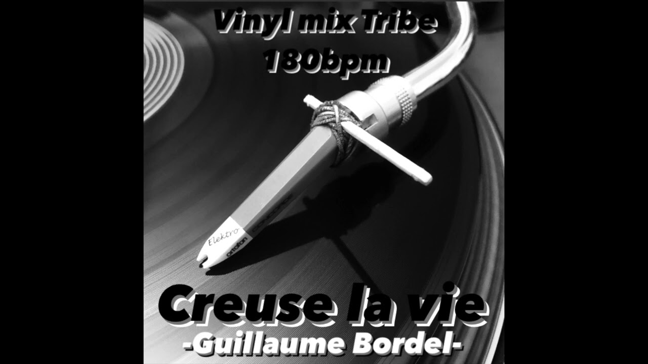 Creuse la vie - Guillaume Bordel -  mix Vinyl / XDJ Tribe Tribecore 180 bpm