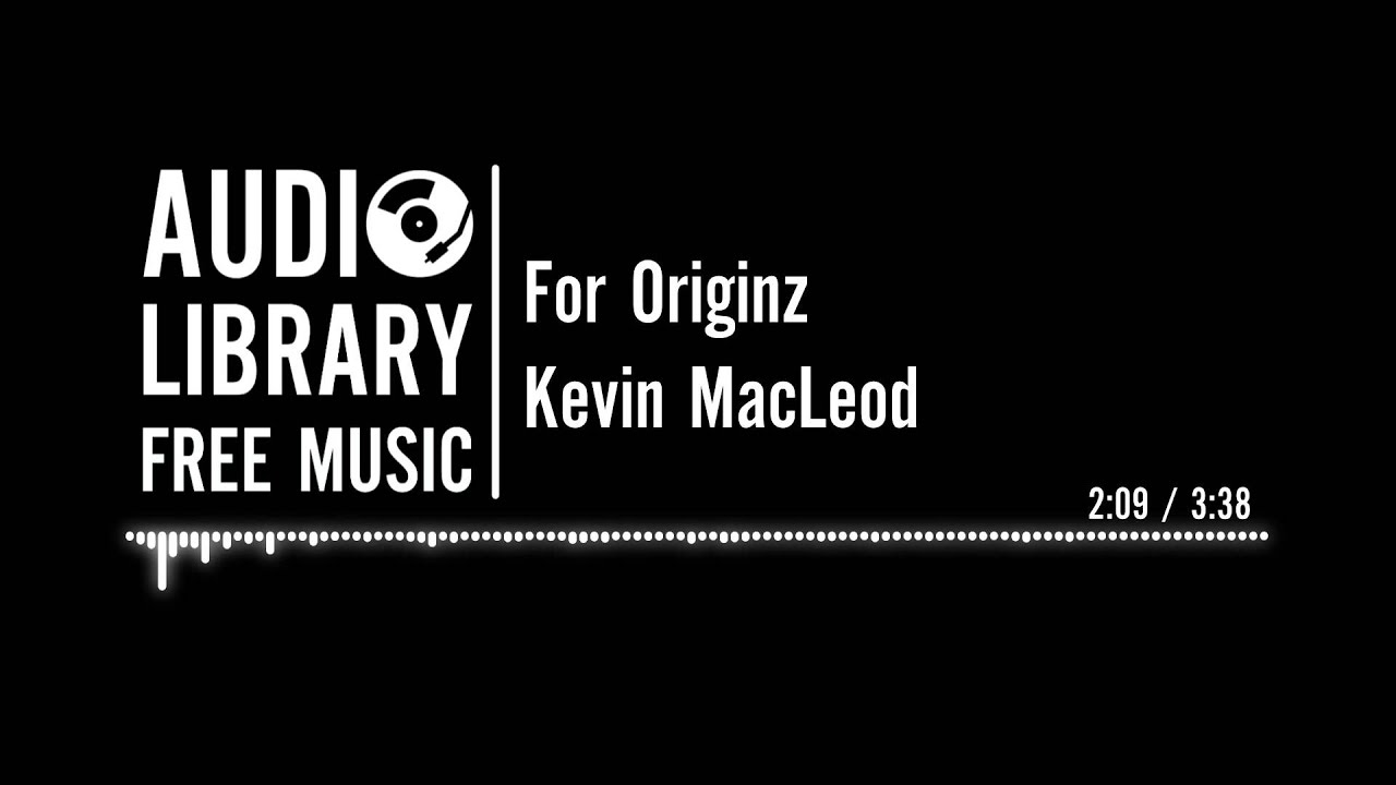 For Originz - Kevin MacLeod