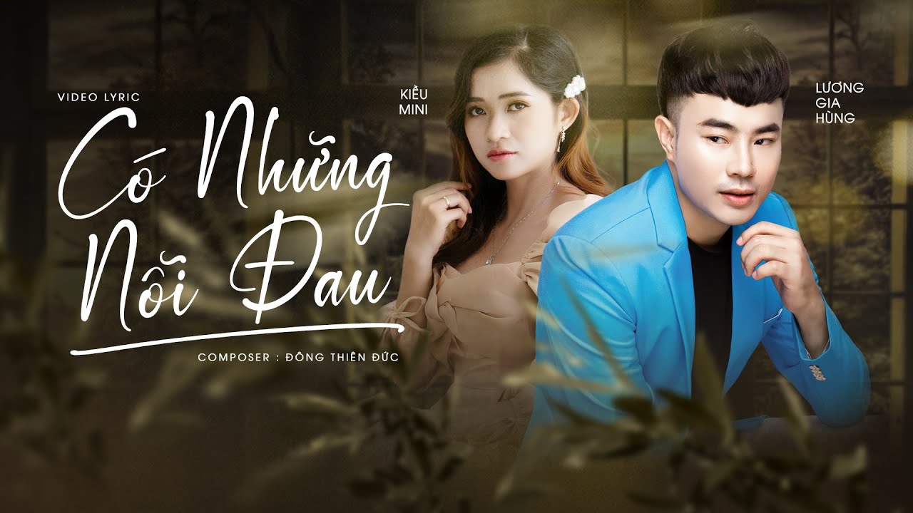 Có Những Nỗi Đau - Lương Gia Hùng Ft Kiều Mini | MUSIC VIDEO OFFICIAL
