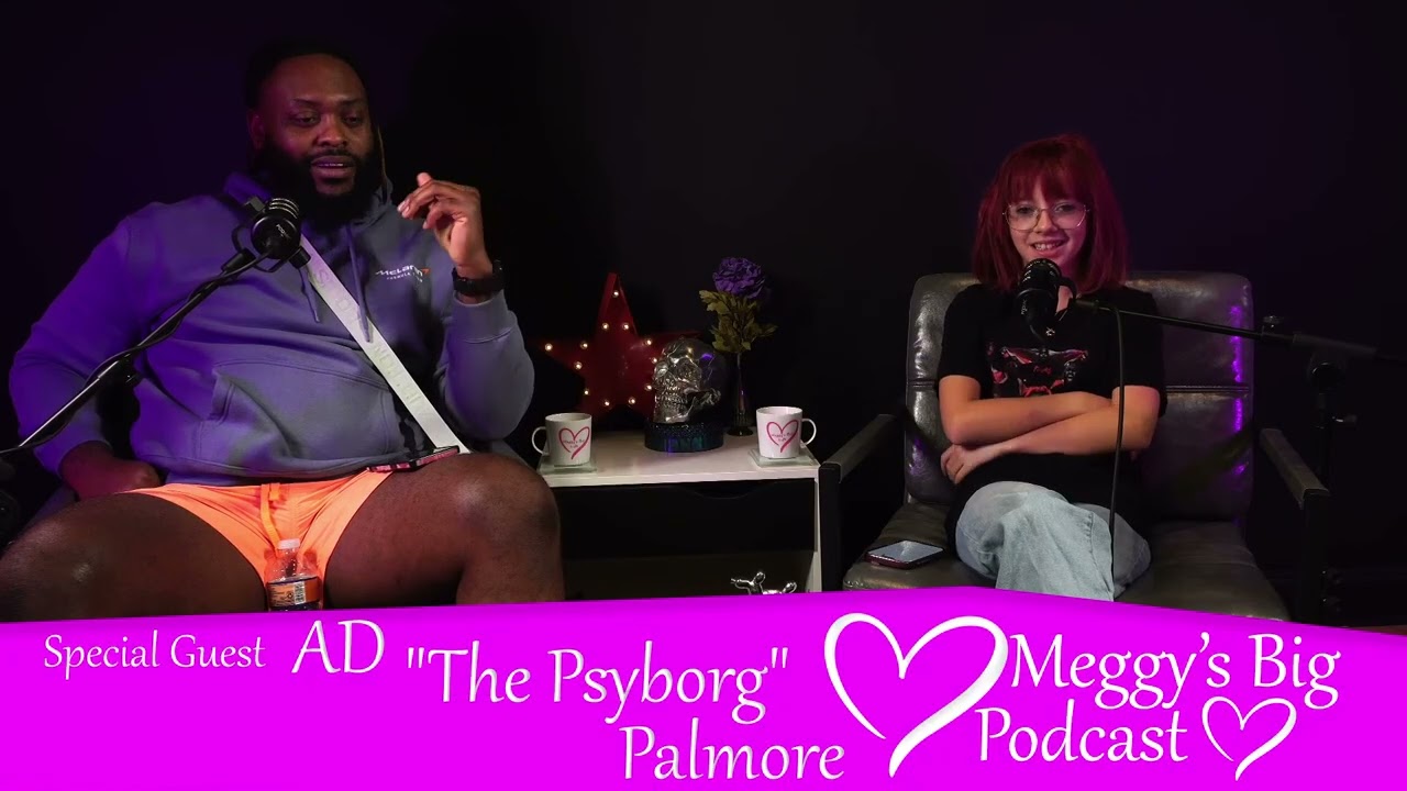 Meggy and AD The Psyborg Palmore