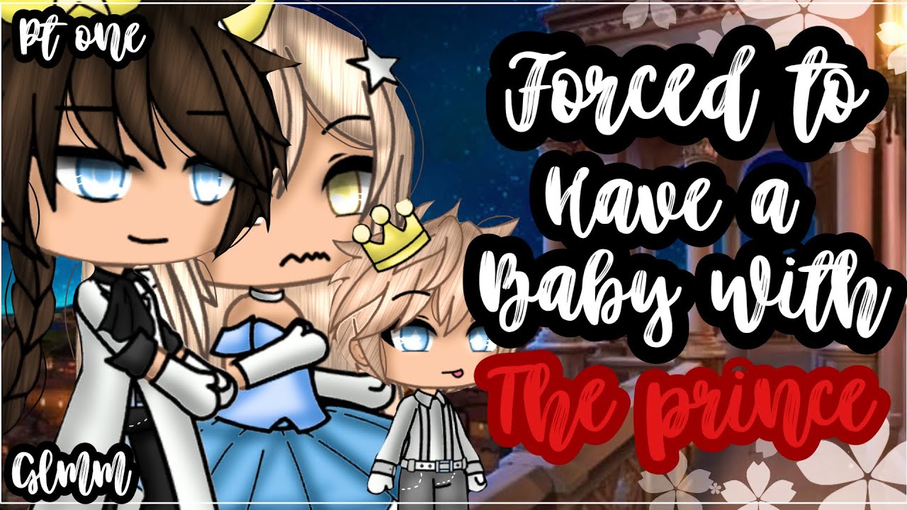 ✨•Forced to have a baby with the prince•✨|| Gacha life mini movie || Glmm🎥 (1/2)