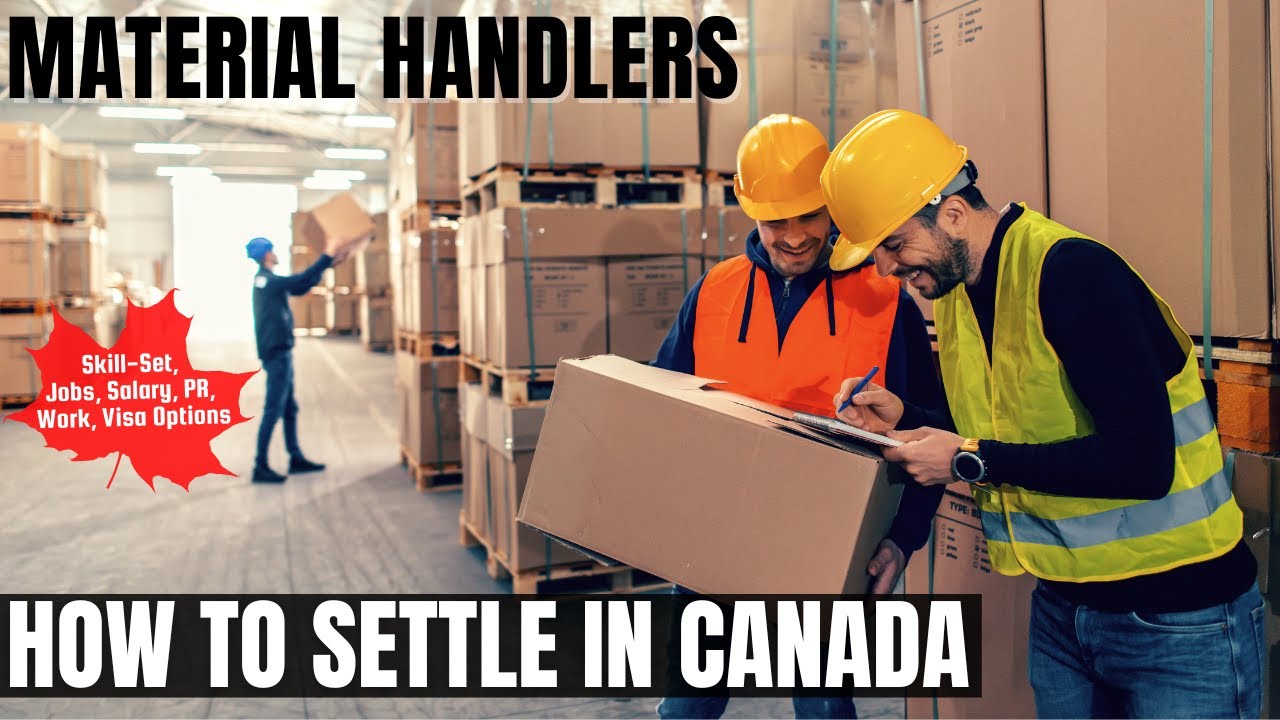 Material Handlers OPTIONS FOR CANADA IMMIGRATION | STUDY, WORK & PR DETAILS