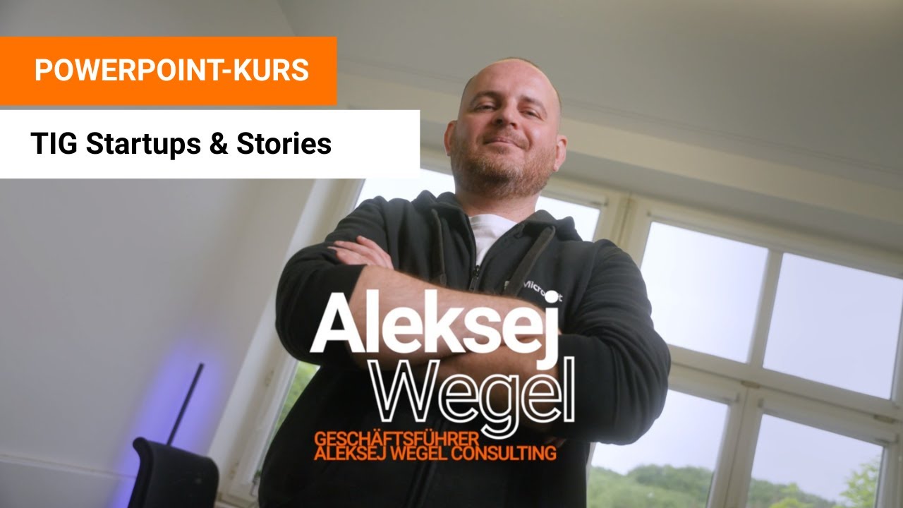 TIG Startups & Stories – Folge 4: Aleksej Wegel| Powerpoint-Kurs
