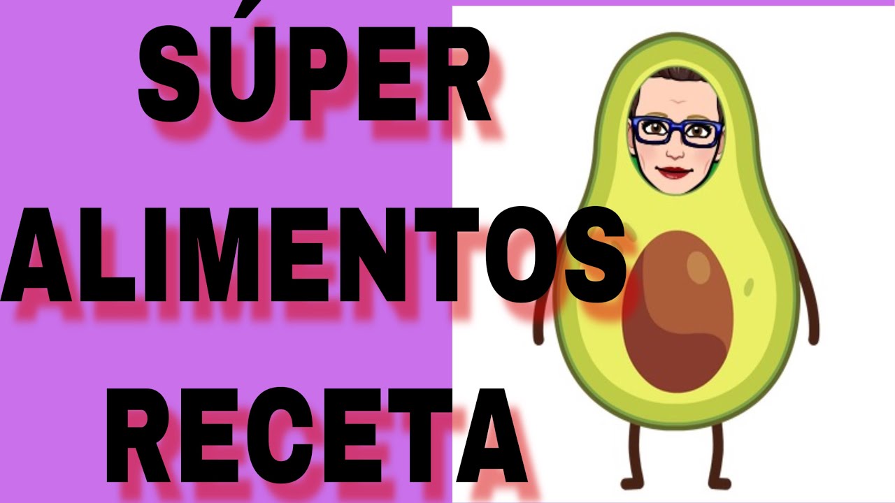 RECETA SUPER ALIMENTOS (los catalogados como super alimentos)