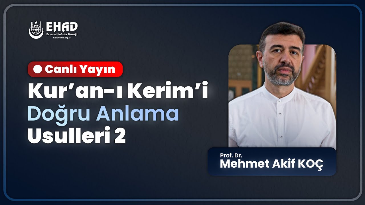 Kur’ân-ı Kerim’i Doğru Anlama Usûlleri 2 | Prof.Dr. Mehmet Akif Koç