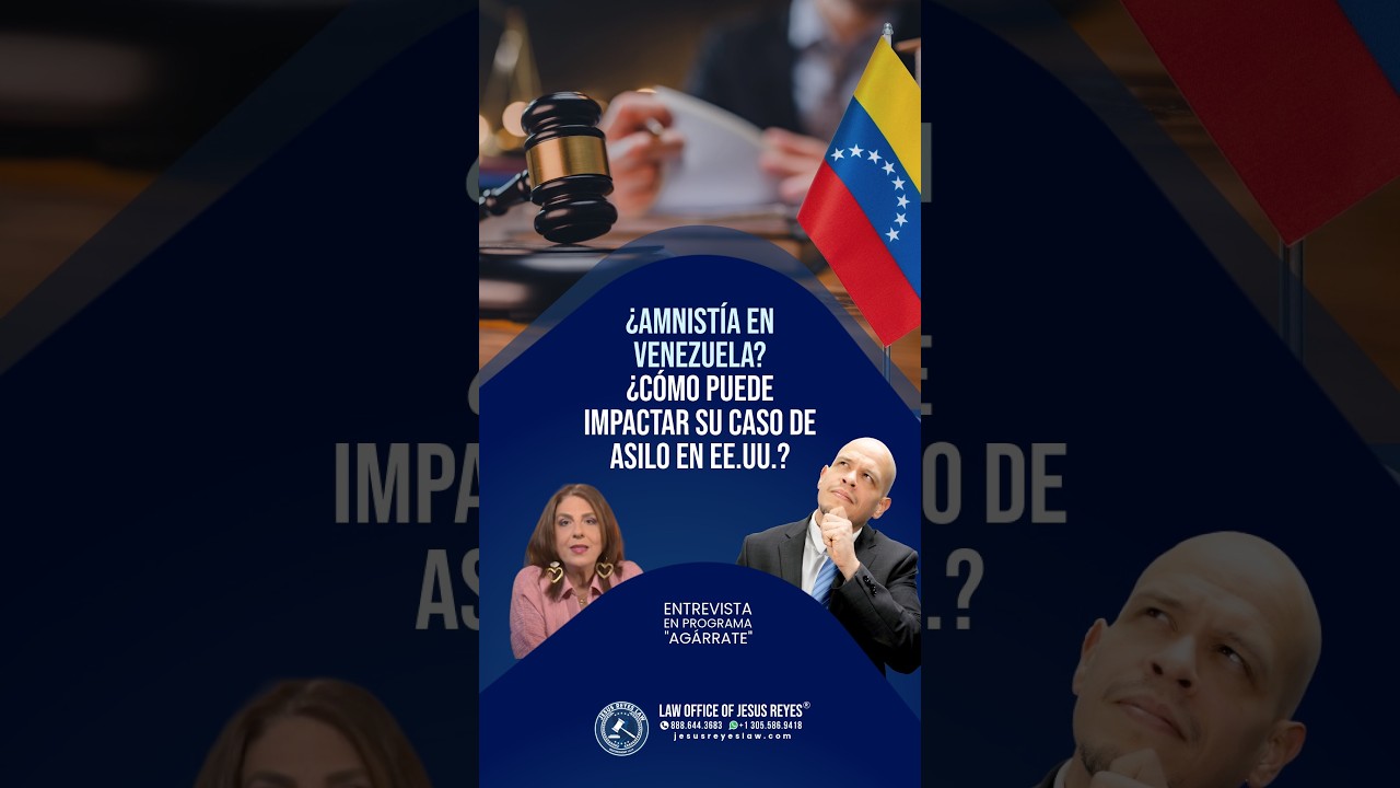 ¿Amnistía en Venezuela? ¿Cómo puede impactar su caso de asilo en EE.UU.?#inmigración #jesusreyeslaw