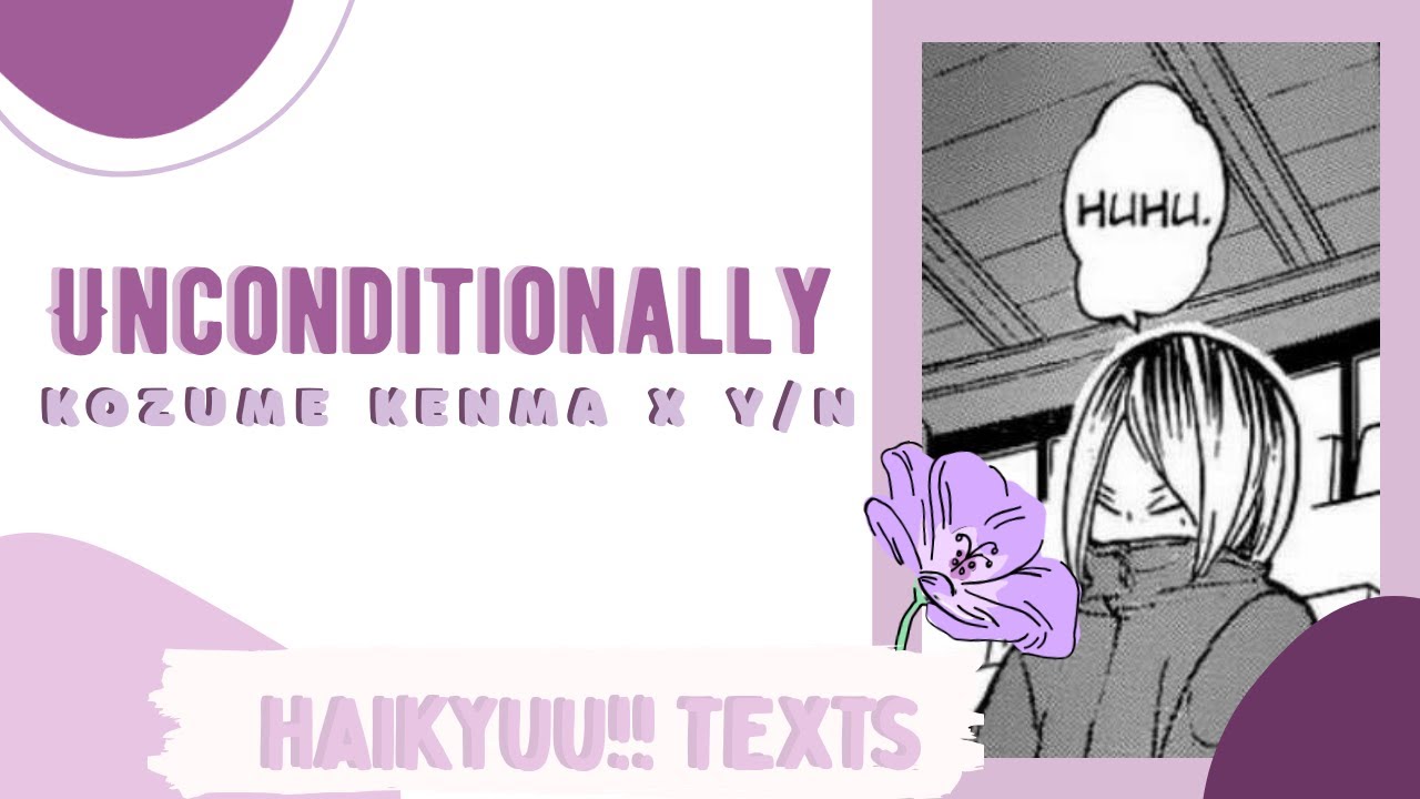 [ haikyuu!! texts || kozume kenma x y/n ] lyric prank || unconditionally