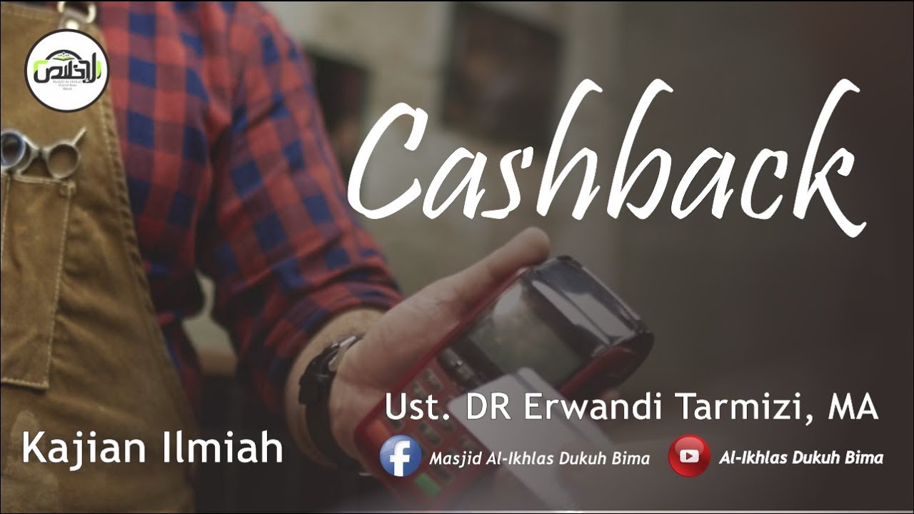 Fikih Muamalah Kontemporer (Cashback) : Ust. Dr. Erwandi Tarmizi, M.A