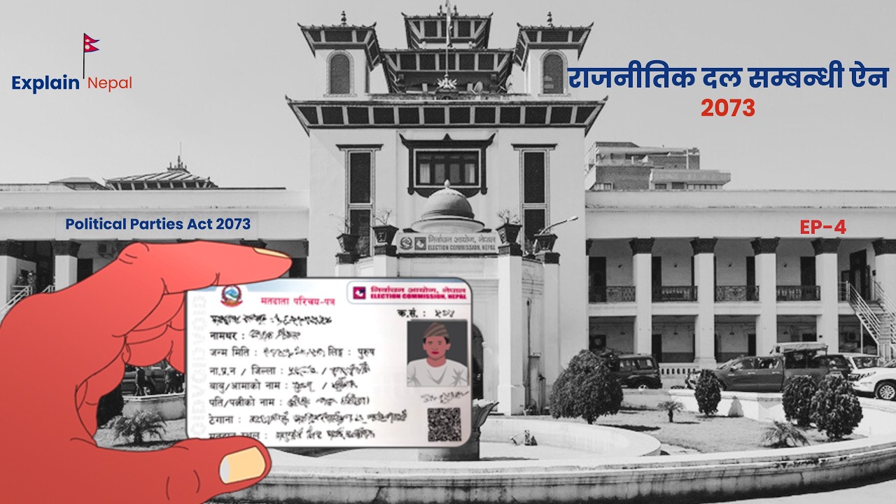 Political Parties Act 2073 Explained |राजनीतिक दल सम्बन्धी ऐन | Explain Nepal | Election Series Ep 4