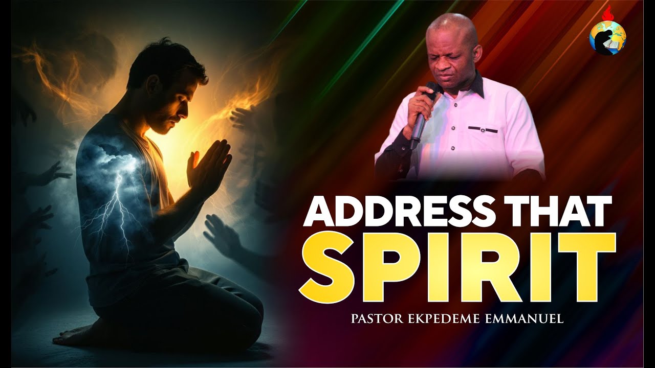 ADDRESS THAT SPIRIT WITH PASTOR EKEPDEME EMMANUEL