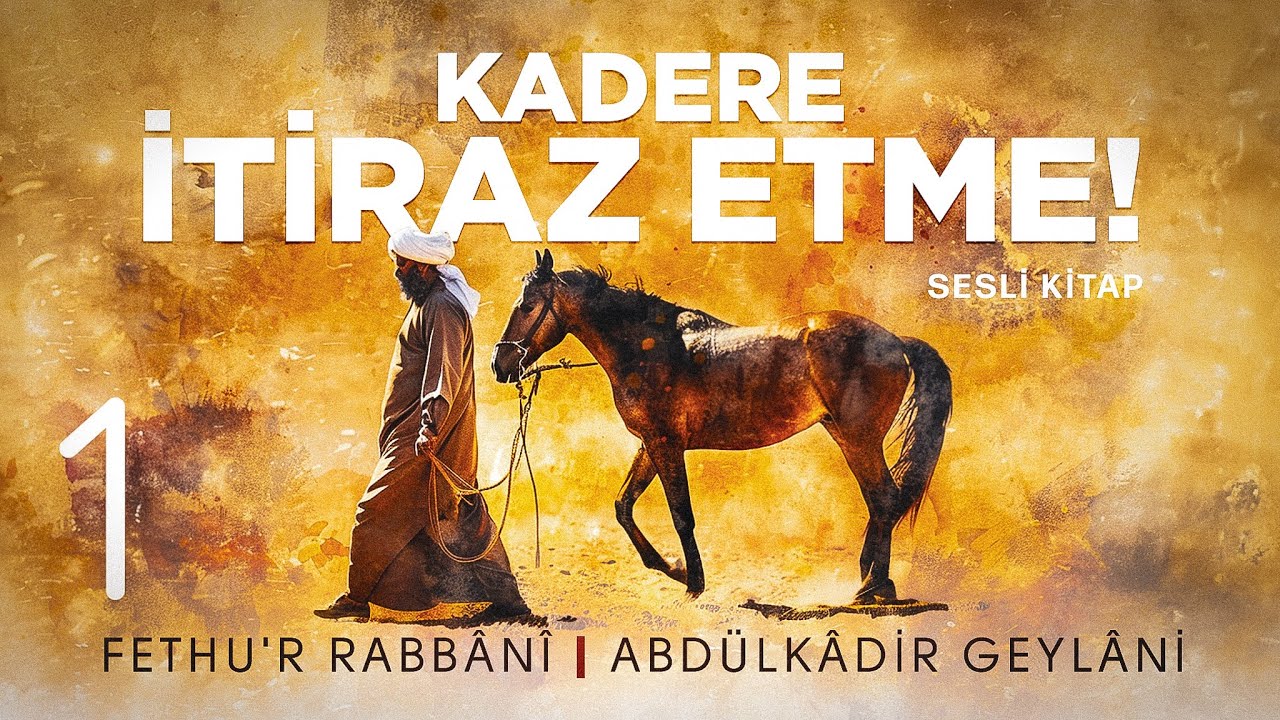 Fethu'r Rabbani - Kadere İtiraz Etme! - 1. Meclis 🎧 Sesli Kitap