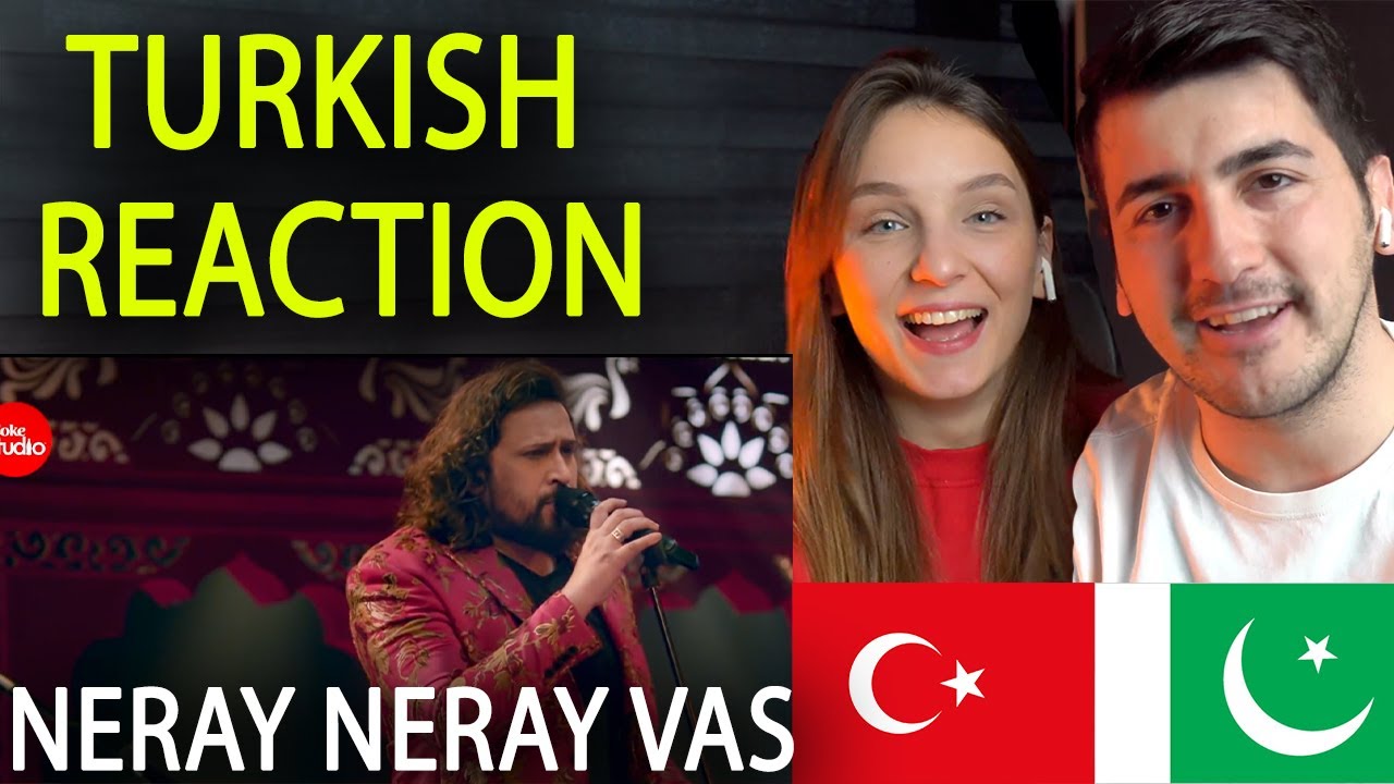 TURKISH REACTION ON COKE STUDIO (Neray Neray Vas Season 14)