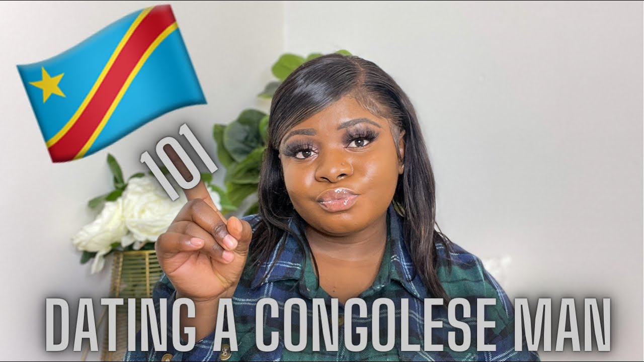 WHAT TO EXPECT WHEN DATING ACONGOLESE MAN 🇨🇩 || 