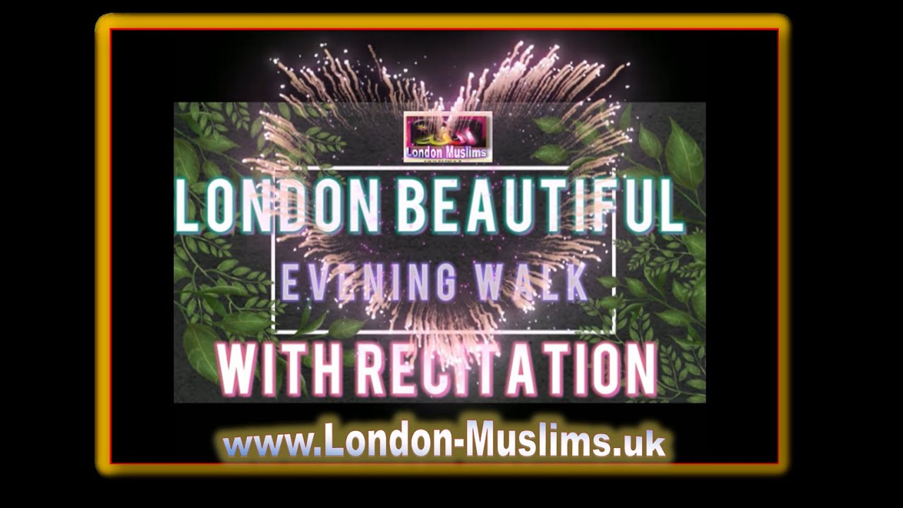 London Beautiful Evening Walk With Surah AL-Rahman Recitation by Imam Hafiz Ahmed #london #travel