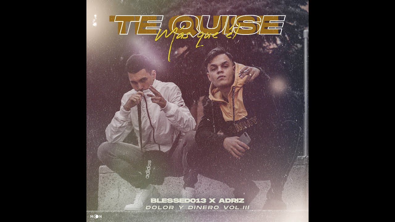 BLESSED013 X ADRIZ MADRID - TE QUISE MÁS QUE ÉL [DOLOR Y DINERO VOL. lll]
