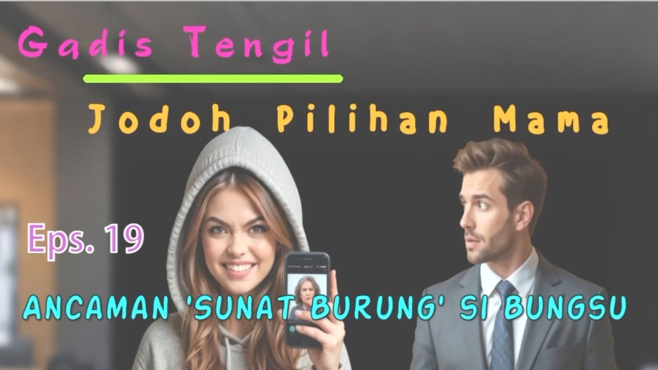 Eps 19 Ancaman 'Sunat Burung' si Bungsu | Jodoh_Pilihan_Mama | Novel Romantis | DraCin