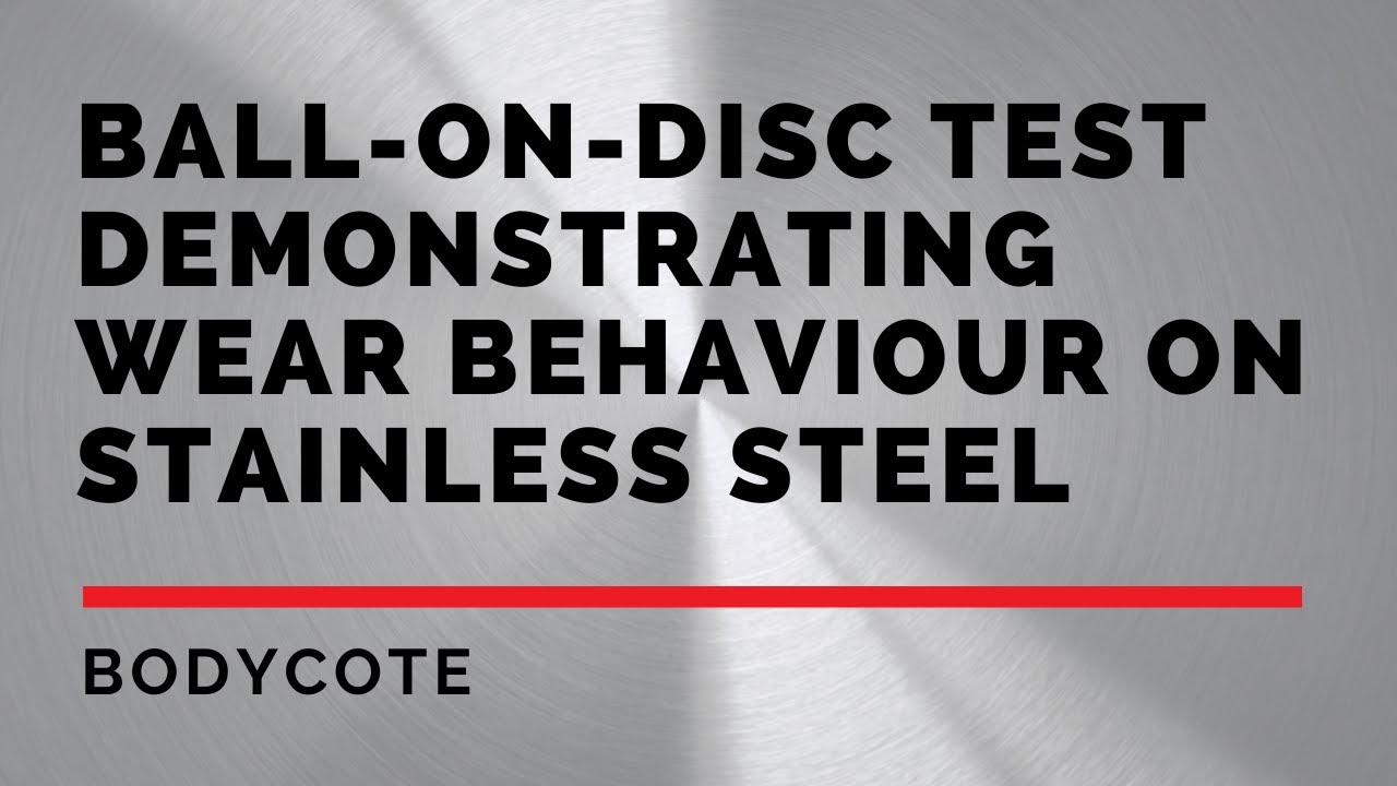Ball-on-disc test demonstrating wear behaviour on 13-8 Mo Stainless Steel