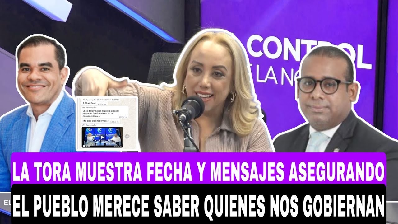 LA TORA MUESTRA FECHA Y MENSAJES, ASEGURANDO EL PUEBLO MERECE SABER QUIENES NOS GOBIERNAN.