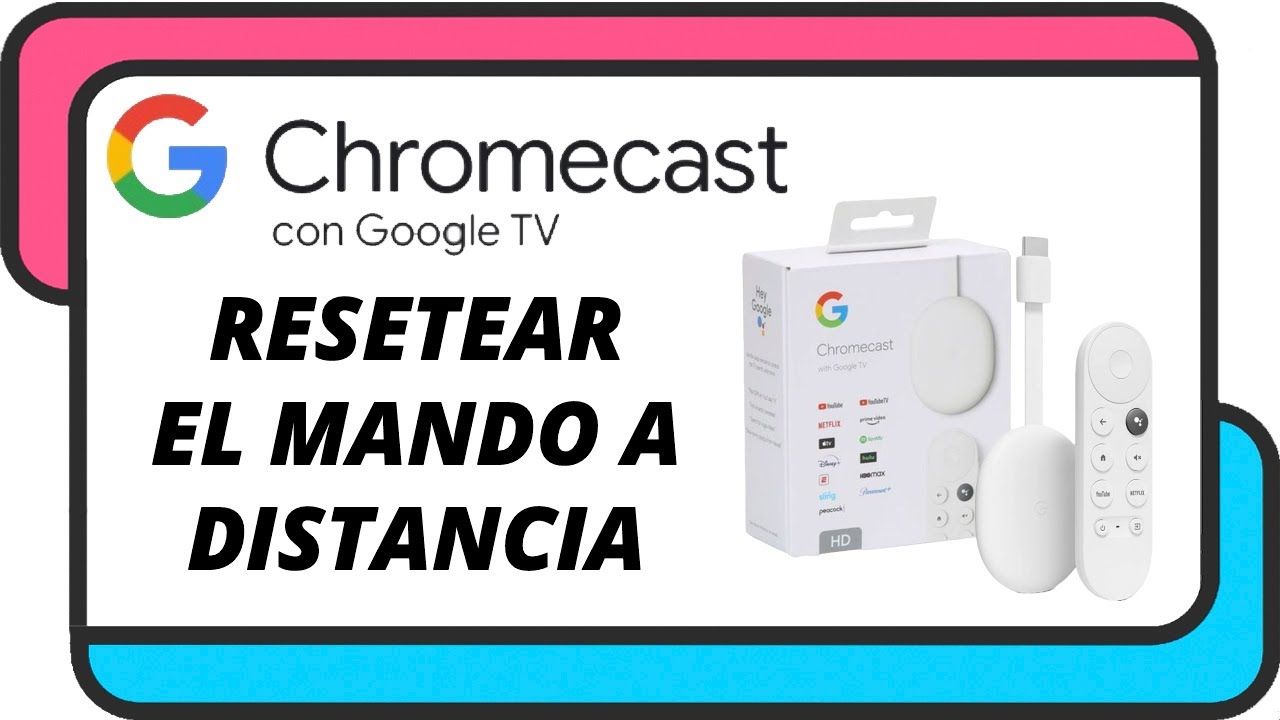 Como resetear el mando de un Chromecast con Google TV