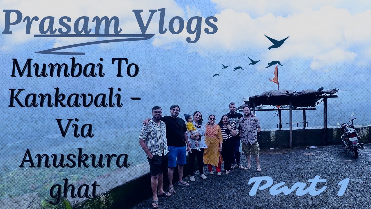 Mumbai to Kankavali via Anuskura ghat | मुंबई ते कणकवली via अनुस्कुरा घाट |   Part 1