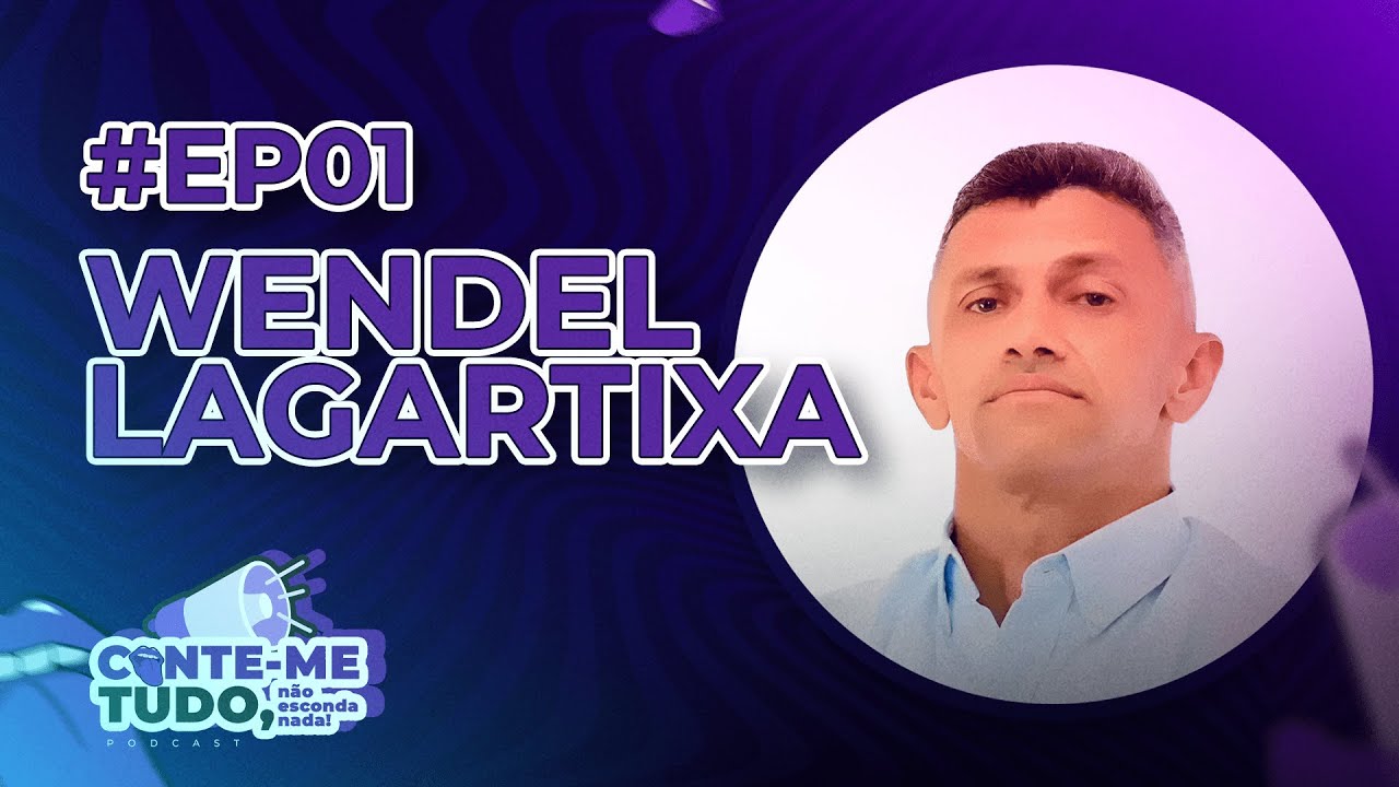 EP01 - WENDEL LAGARTIXA