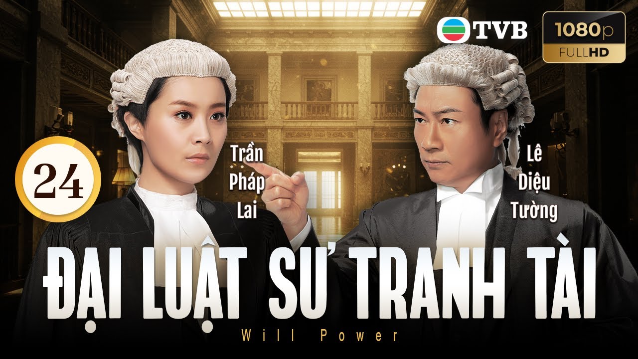 Phim TVB lồng tiếng Đại Luật Sư Tranh Tài (Will Power) 24/32 | Lê Diệu Tường, Trần Hào | 2013