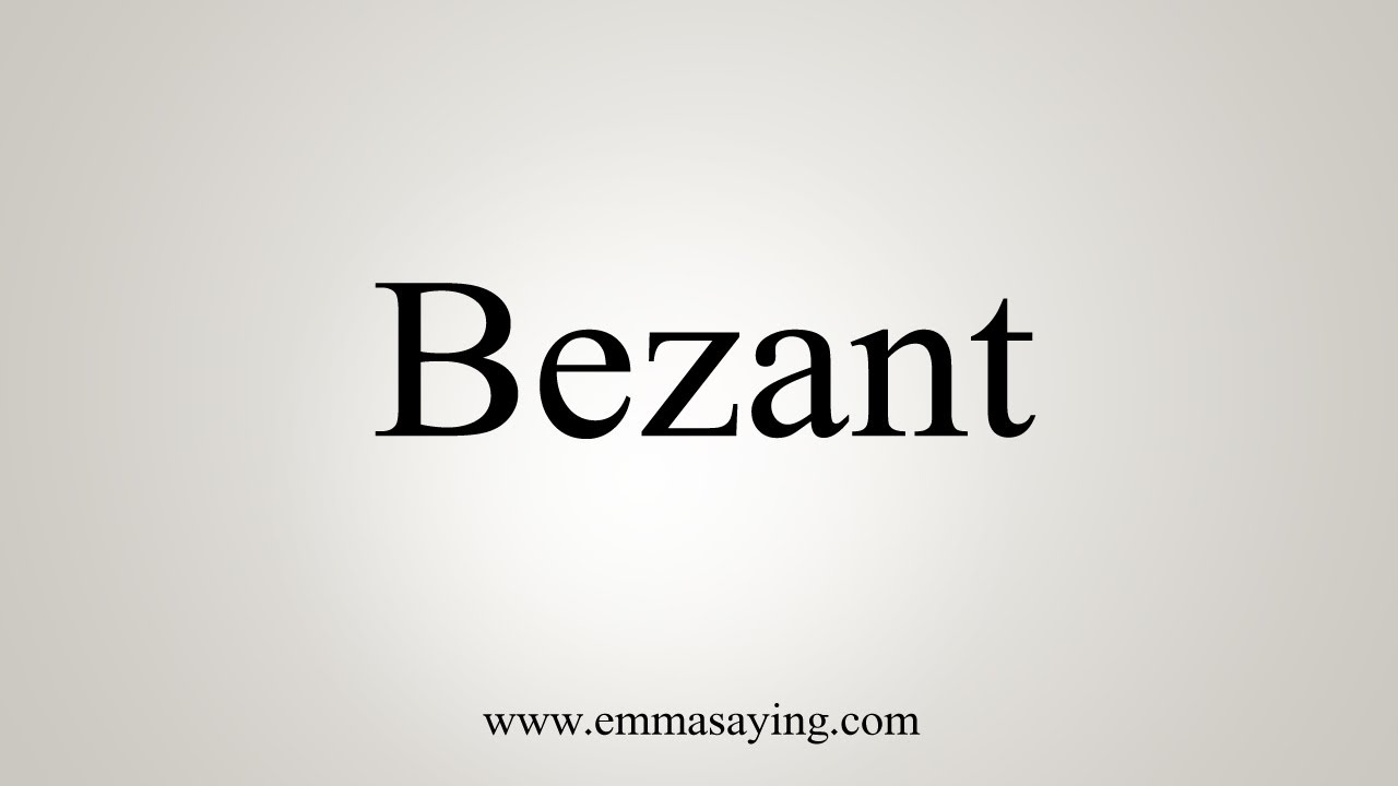 How To Say Bezant
