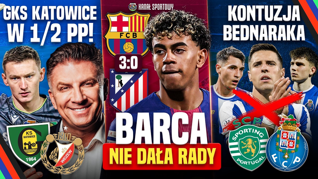 GKS KATOWICE &ndash; WIDZEW, BARCELONA &ndash; ATLETICO, SPORTING &ndash; FC PORTO. SUPER WTOREK Z KANAŁEM SPORTOWYM!