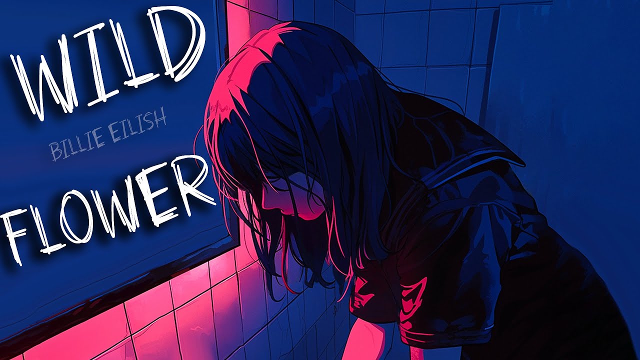 ♪ Nightcore - WILDFLOWER → Billie Eilish (Lyrics) 💔
