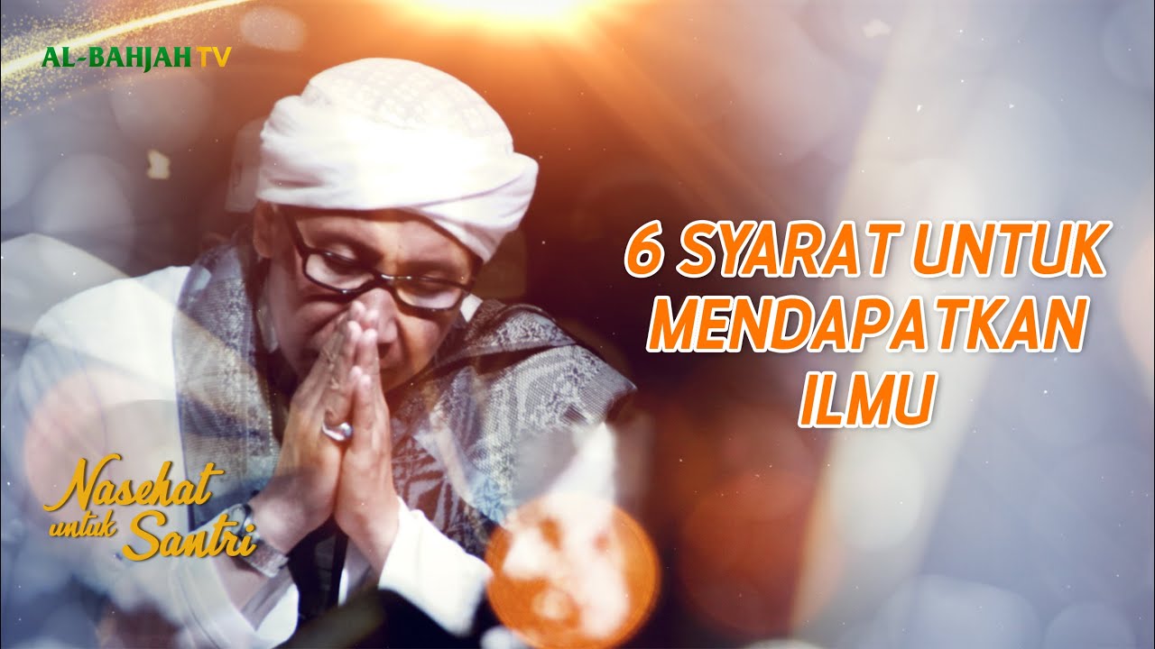 6 Syarat untuk Mendapatkan Ilmu | Ta'lim Muta'alim | Nasehat  Santri | Buya Yahya | 6 Sya'ban 1442 H
