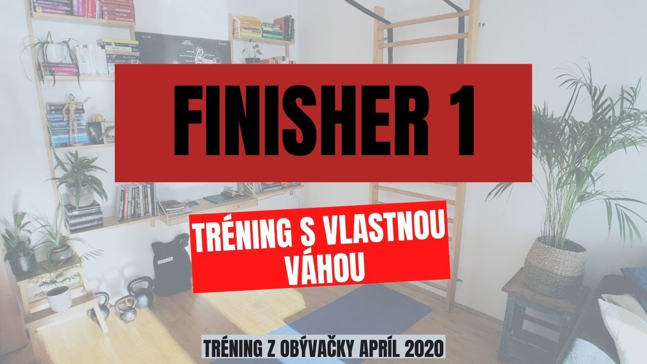 Tréning vlastná váha - FINISHER 1 - apríl 2020