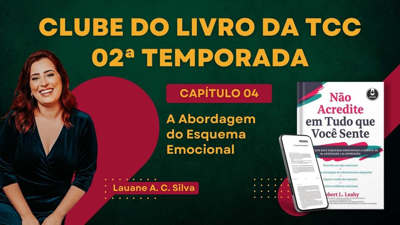 Clube do Livro da TCC - Não Acredite em Tudo que Você Sente Capítulo 04-Abordagem Esquema Emocional