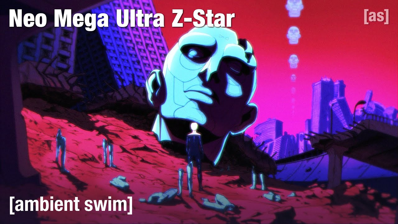 Neo Mega Ultra Z-Star | Ambient Swim | adult swim
