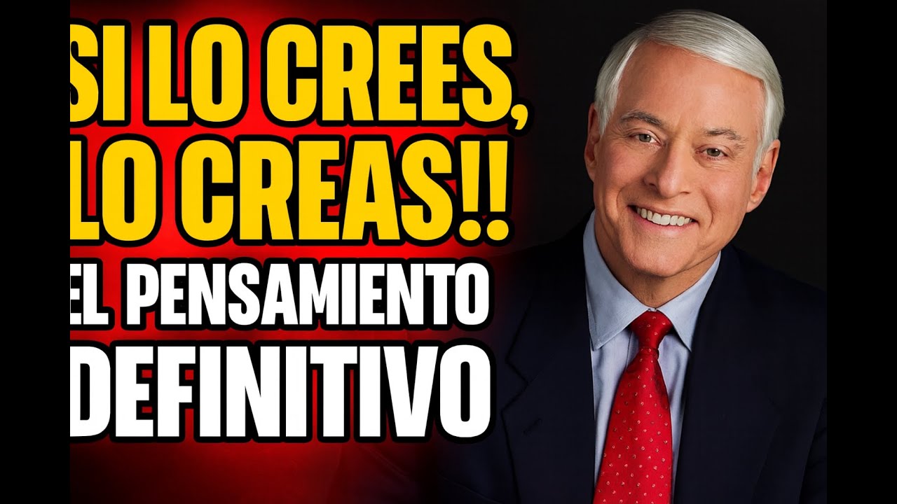 Si Lo Crees, LO CREAS!! El Pensamiento DEFINITIVO  - Bryan Tracy