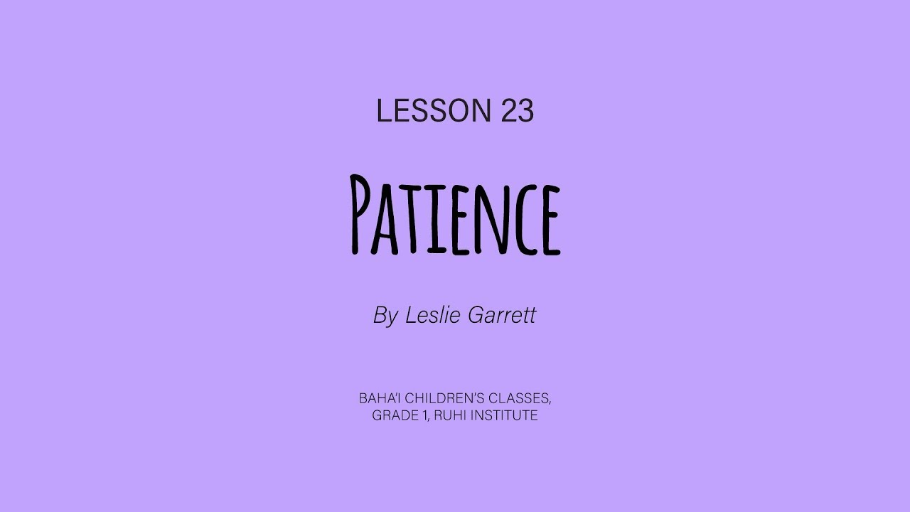 Patience Song - Lesson 23, Ruhi Children's Class, Grade 1