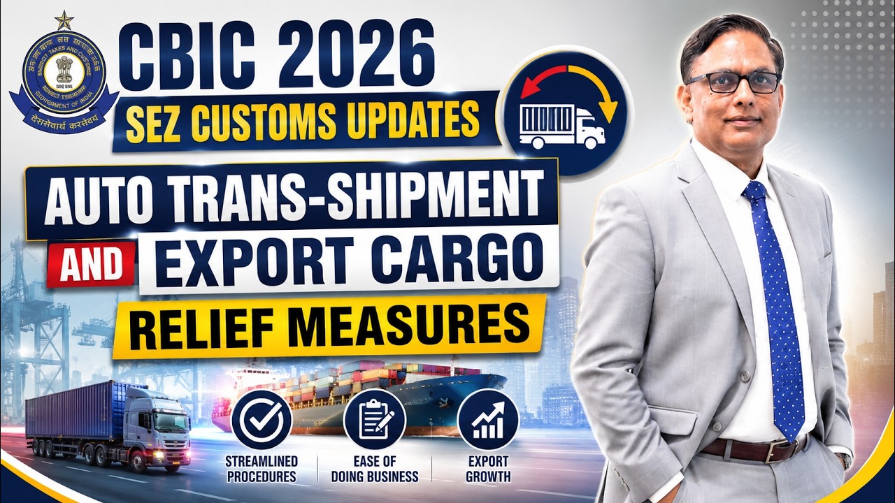 CBIC 2026 SEZ Customs Updates Auto Trans shipment and Export Cargo Relief Measures