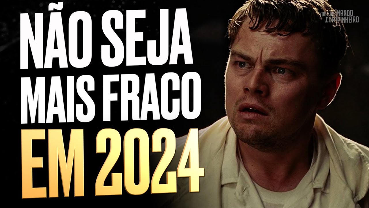 NÃO SEJA UMA PESSOA FRACA EM 2024 [MOTIVACIONAL] Nando Pinheiro