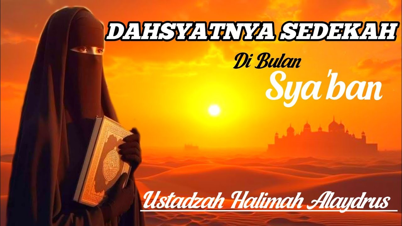 SEDEKAH  DI BULANN SYA'BAN || USTADZAH HALIMAH ALAYDRUS